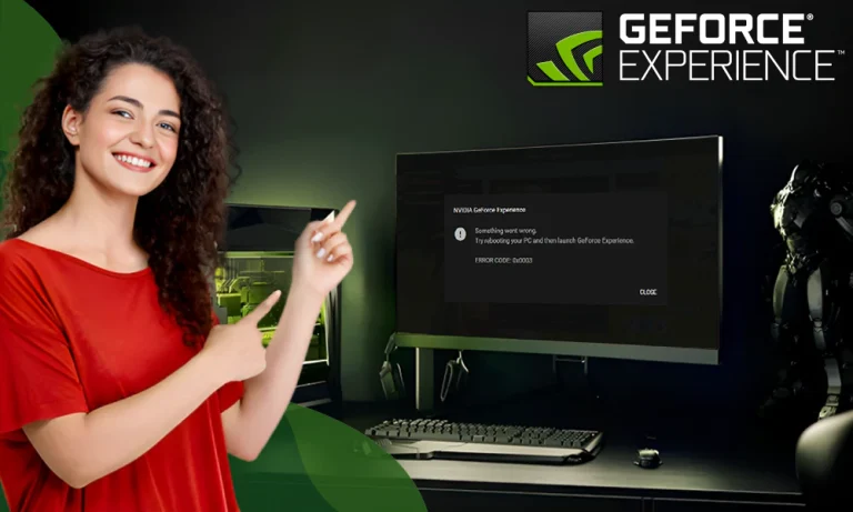 How to Fix GeForce Experience Error Code 0x0003? – Top 7 Methods Worth an Attempt