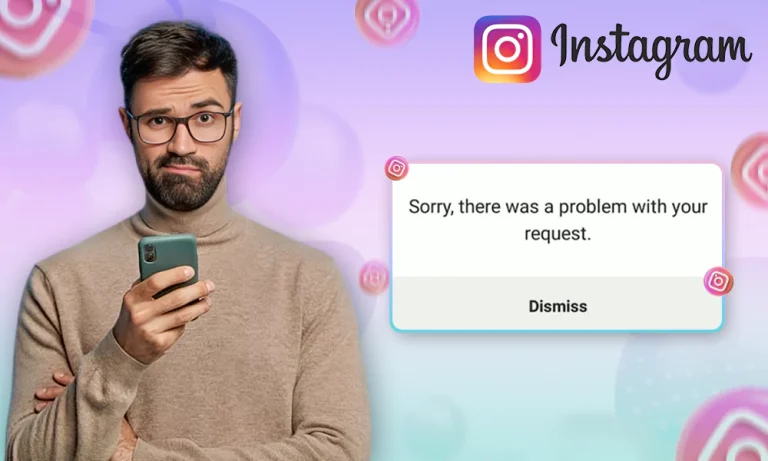 10 Working Fixes for “Sorry there was a problem with your request” Instagram Error