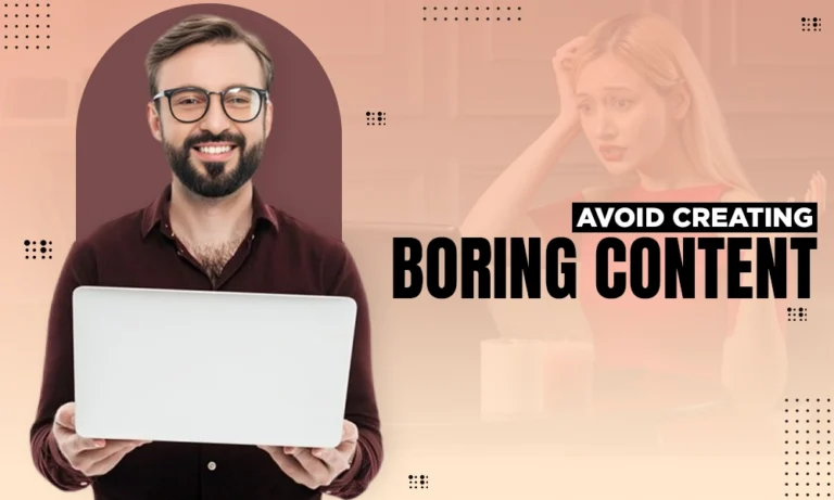 How to Stop Creating Boring Content and Wasting Your Time and Money?